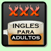 XXX Ingles para Adultos